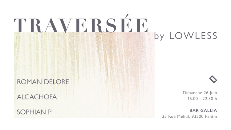 Traversée by Lowless: Roman Delore, Sophian P, Alcachofa