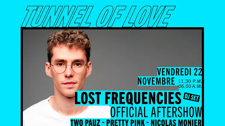 Tunnel Of Love : Lost Frequencies (DJ Set) - Official Aftershow