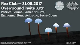 Overground w/ Patrice Bäumel, Amentia live, Emmanuel Russ vs Acroma, Sacré Coeur