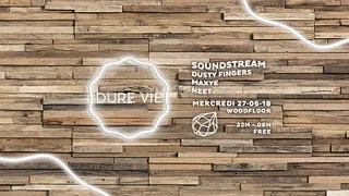 (FREE) Dure Vie at Woodfloor • Soundstream · Dusty Fingers · Maxye · Neet