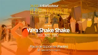 Le Beau Dimanche : YaYa Shake Shake (live)