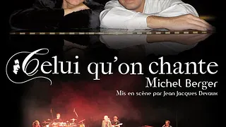 CELUI QU'ON CHANTE... Michel BERGER