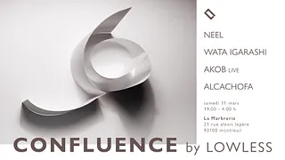 Confluence by Lowless: Neel, Wata Igarashi, Akob live, Alcachofa · La Marbrerie