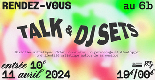 RENDEZ-VOUS AU 6b : TALK & DJ SETS