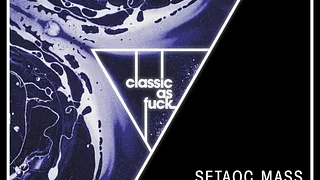 Classic As Fvck w/ Setaoc Mass / Stephanie Sykes / Ether