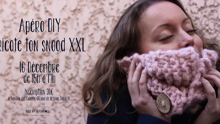 APERO DIY " Tricote ton snood XXL "