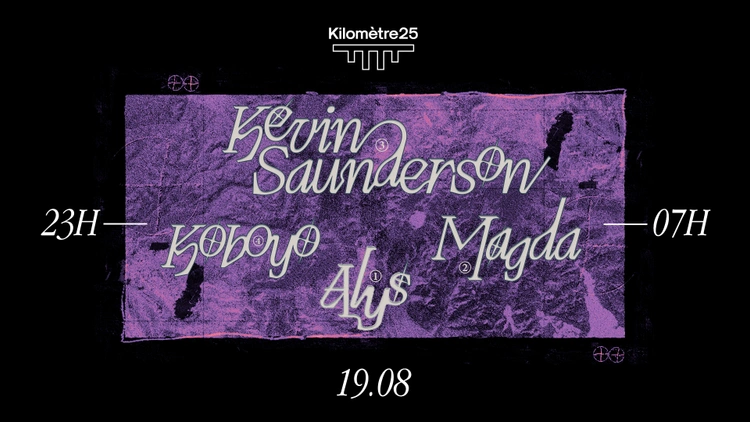 Kilomètre25 : Kevin Saunderson presents E-DANCER, Magda, Alys, Koboyo
