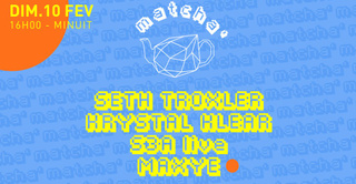 Matcha': Seth Troxler, Krystal Klear, S3A (Live), Maxye