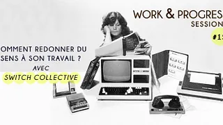 W&P #15 : Comment redonner du sens à son travail ?