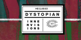 ME CLUB 013 : INNERVISIONS & DYSTOPIAN