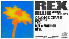 Orange Crush presents: THC, Mel & Mathiou, Rēve