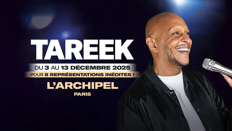Tareek à l'Archipel à Paris du 03 au 13/12/2025