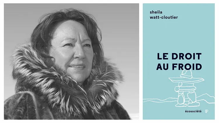 Le droit au froid - Rencontre avec Sheila Watt-Cloutier