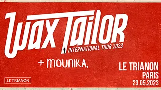 Wax Tailor + Mounika. • Le Trianon, Paris • Mardi 23 mai 2023