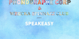 Phonographe Corp & Wrecka Spinnazz Club présentent SPEAKEASY