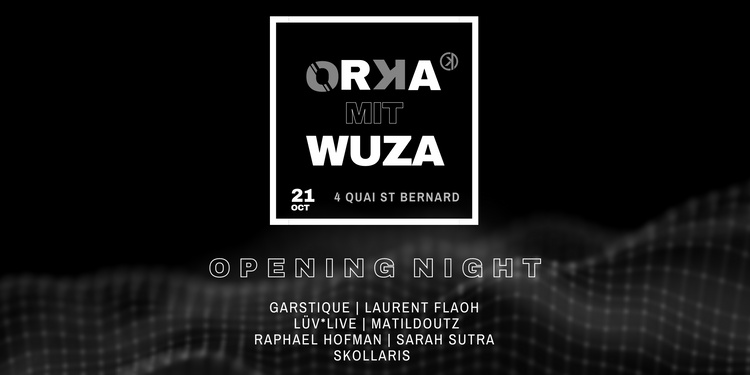 ORKA mit WUZA : Opening Night