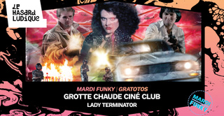 Grotte Chaude Ciné Club - Lady Terminator l Le Hasard Ludique