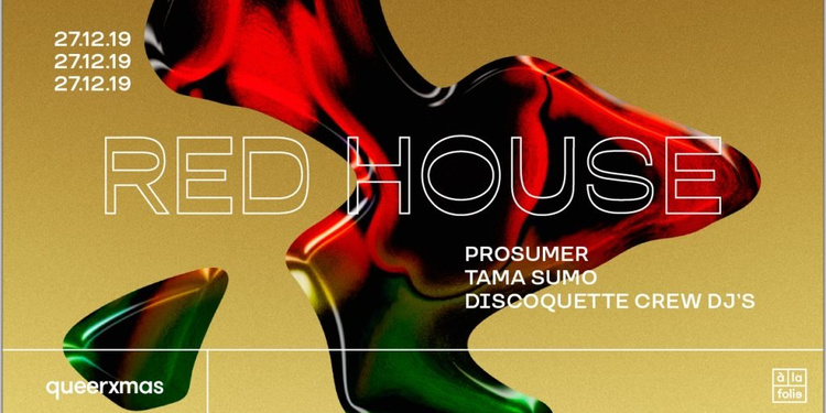 Red House Queerxmas - Prosumer • Tama Sumo • Discoquette