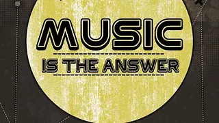 Music is the Answer