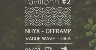 Pavillonn LABEL NIGHT #2 w/ Nhyx, Offramp, Vague Wave, Oria