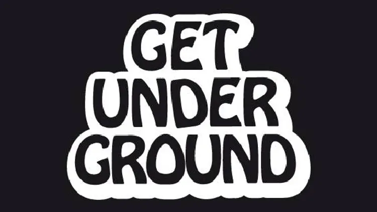 GET UNDERGROUND