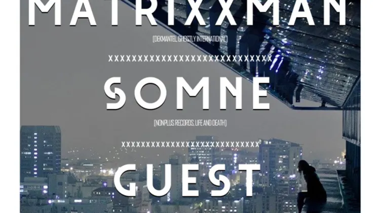Open Minded & Voodoo Artists présentent Matrixxman, SOMNE & Theorist OFC