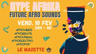 Hype Afrika • Future Afro Sounds Party !