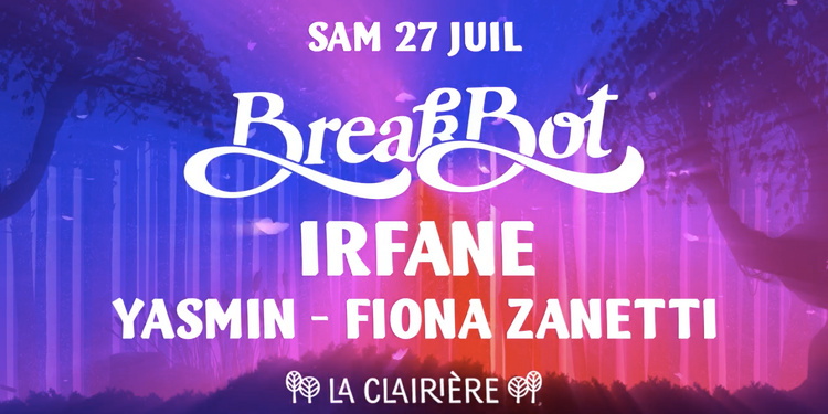 La Clairière : Breakbot, Irfane, Yasmin, Fiona Zanetti