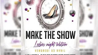 MAKE THE SHOW " LADIES NIGHT EDITION "