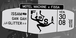 Motel Machine x Fissa : Issam, Gan Gah, ڭليثرGlitter٥٥