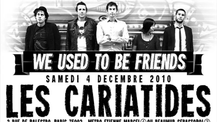 We Used To Be Friends @ Les Cariatides