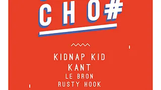 CHUICHO#4 w/ KIDNAP KID / KANT / LEBRON / RUSTY HOOK
