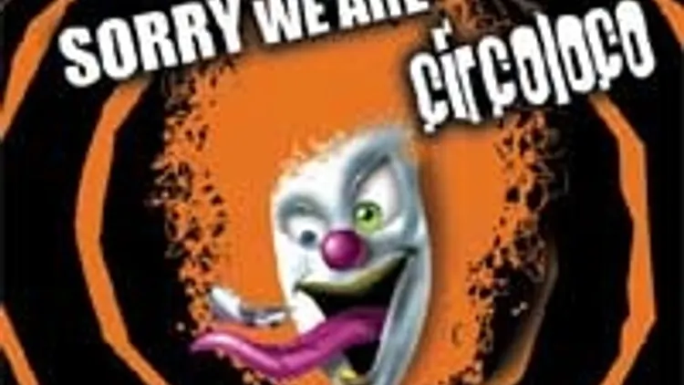 sorry we are circo loco
