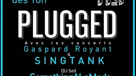 Plugged avec SINGTANK, Gaspard Royant et SomethingALaMode
