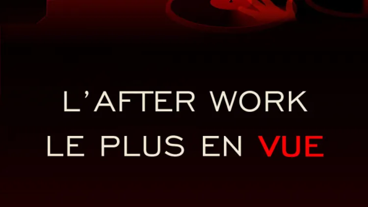 l'after Work le plus en Vue!