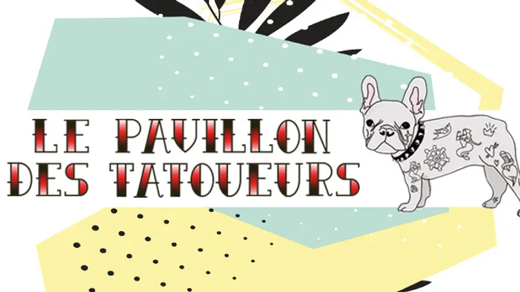 ▲ Le Pavillon des Tatoueurs ▲