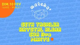 Matcha': Seth Troxler, Krystal Klear, S3A (Live), Maxye
