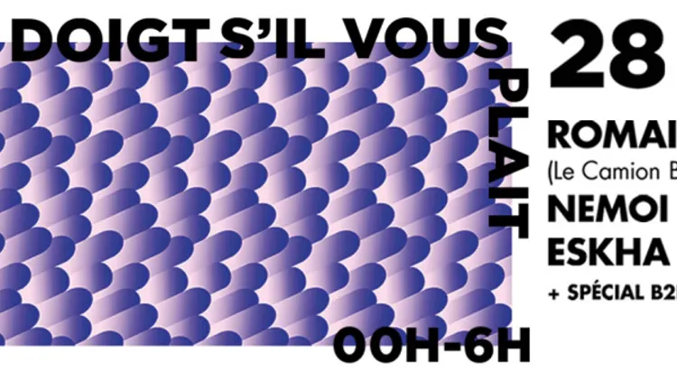 Juste un doigt s'il vous plait : Romain Play (Camion Bazar), Nemoi House, Eskha + Special B2B
