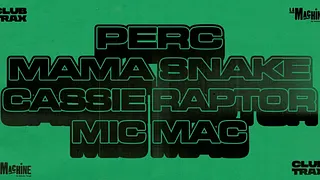 Club Trax: Perc, Mama Snake, Cassie Raptor, Mic Mac