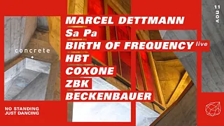 Concrete: Marcel Dettmann, Sa Pa, Birth of Frequency, HBT