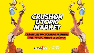 CrushON Utopic Market - Upcycling & Vintage au Ground Control