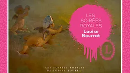 Les soirées royales de Louise Bourrat