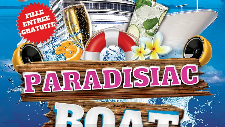 PARADISIAC BOAT PARTY (FILLE=GRATUIT, DEUX AMBIANCES, CADRE EXCEPTIONNEL)