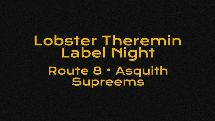 Lobster Theremin Label Night • Route 8, Asquith, Supreems