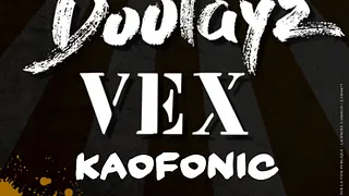 DOOLAYZ + VEX + KAOFONIC