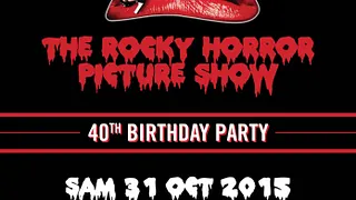 THE ROCKY HORROR PICTURE SHOW - 40th Birthday Party