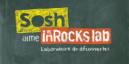 Sosh aime les inRocKs lab - demi-finale Ile-de-France