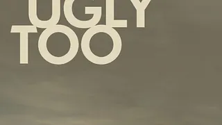 You’re Ugly Too
