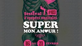 Festival Super! Mon Amour #3