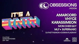 It's a Synth - Obsessions.MOON - Vhyce, Amarcord, Karassimeon...